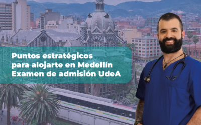 Dónde alojarte en Medellín el día que presentes el examen de admisión de la UdeA