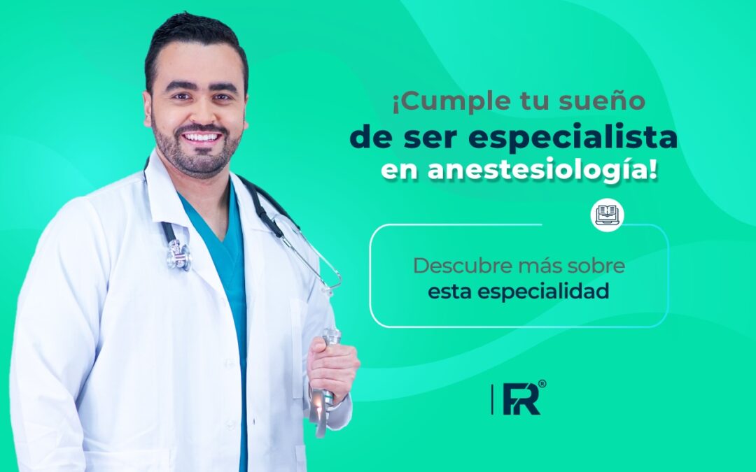 ¡Cumple tu sueño de ser especialista en anestesiología! Descubre más sobre esta especialidad