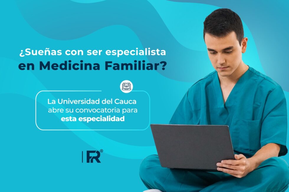 ¿sueñas Con Ser Especialista En Medicina Familiar La Universidad Del Cauca Abre Su Convocatoriaemk 4662