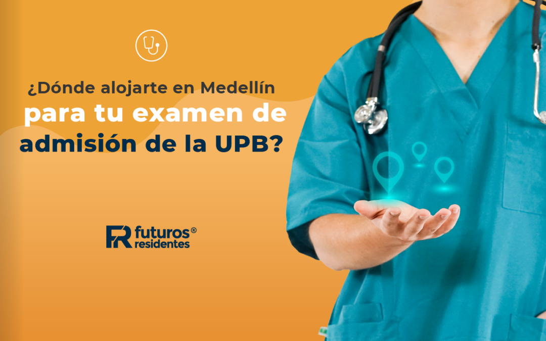 ¿Dónde alojarte en Medellín para tu examen de admisión de la UPB?