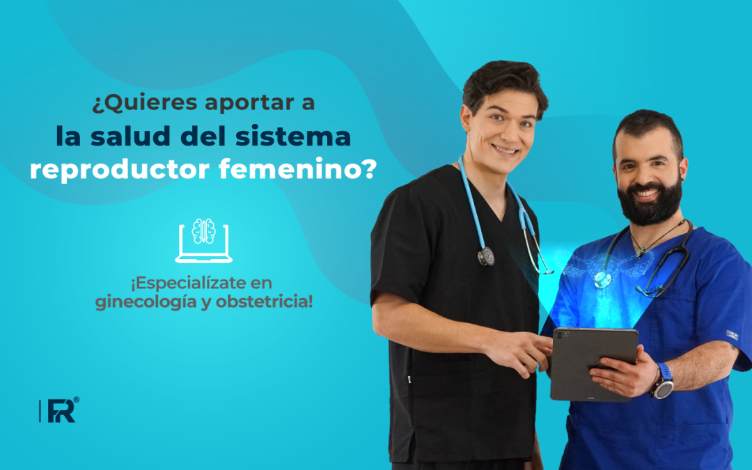 ¿Quieres aportar a la salud del sistema reproductor femenino? ¡Especialízate en ginecología y obstetricia!