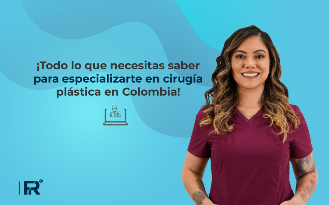 ¡Todo lo que necesitas saber para especializarte en cirugía plástica en Colombia