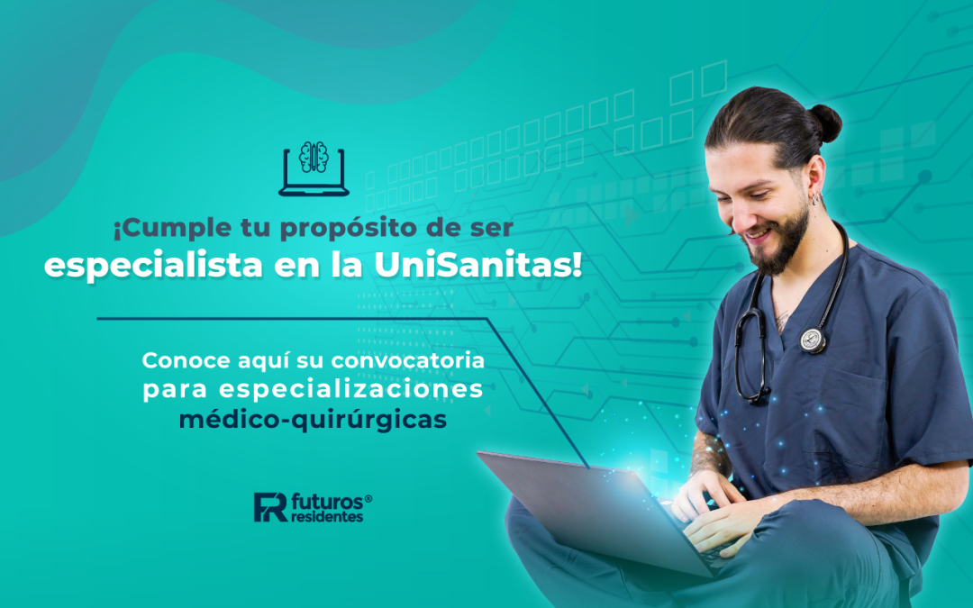 ¡Cumple tu propósito de ser especialista en la UniSanitas! Conoce aquí su convocatoria para especializaciones médico-quirúrgicas