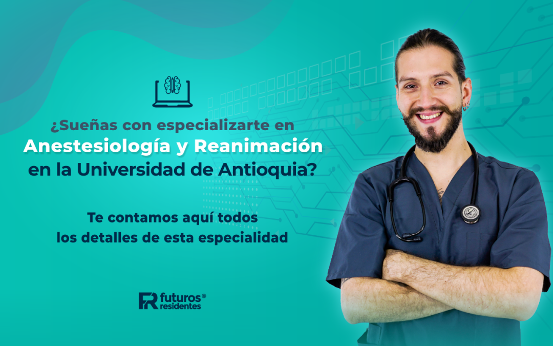 ¿Sueñas con especializarte en Anestesiología y Reanimación en la Universidad de Antioquia? Te contamos aquí todos los detalles de esta especialidad
