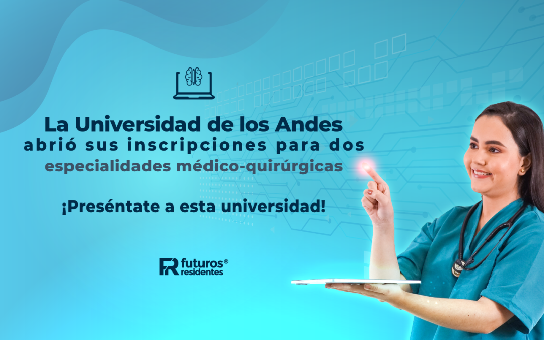 La Universidad de los Andes abrió sus inscripciones para dos especialidades médico-quirúrgicas, ¡preséntate a esta universidad!