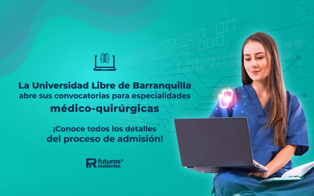 La Universidad Libre de Barranquilla abre sus convocatorias para especialidades médico-quirúrgicas ¡Conoce todos los detalles del proceso de admisión!