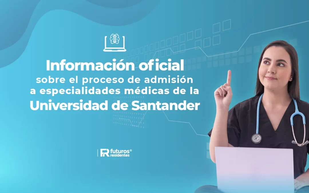 Información oficial sobre el proceso de admisión a especialidades médicas de la Universidad de Santander