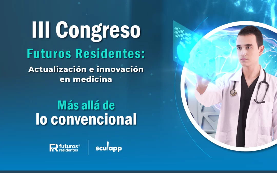 III Congreso Futuros Residentes: Actualización e innovación en medicina. “Más allá de lo convencional”