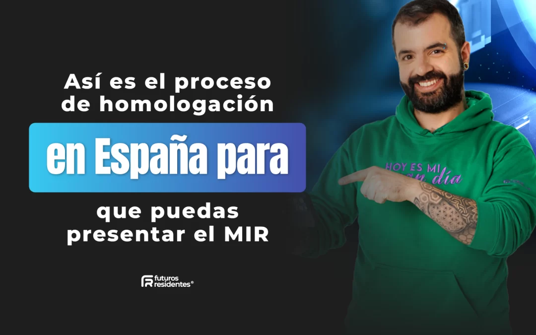 Así es el proceso de homologación en España para que puedas presentar el MIR