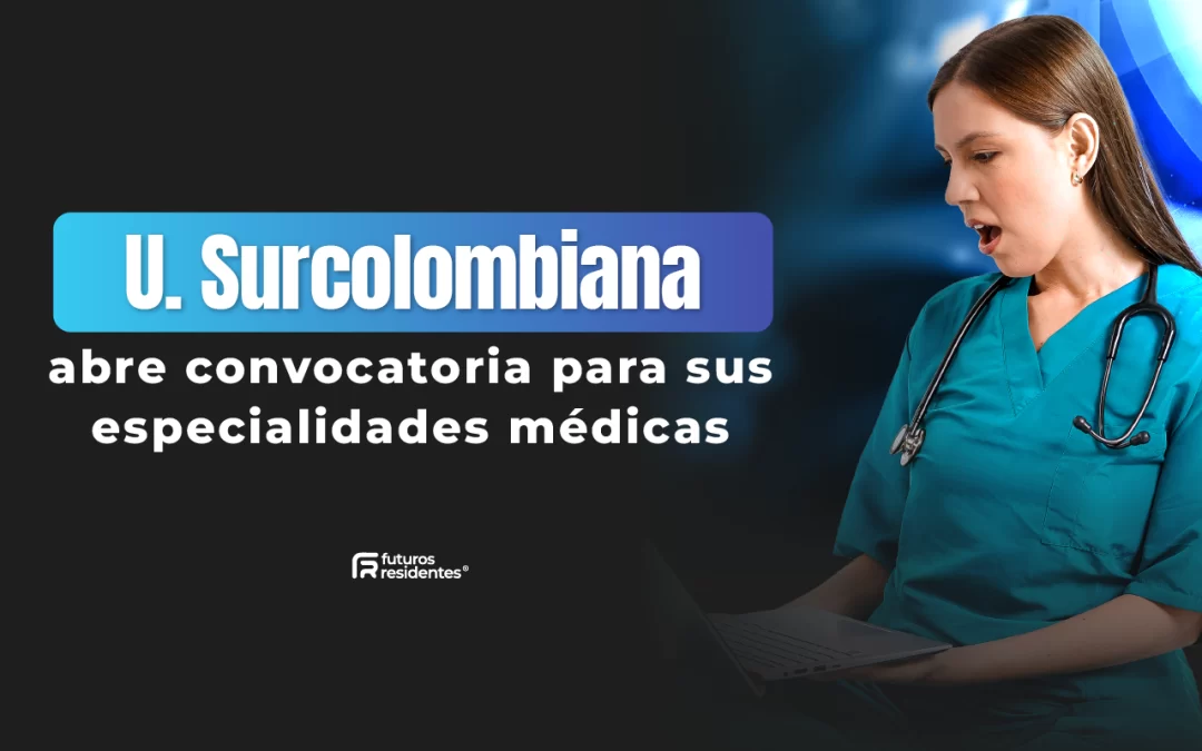 ¡La Universidad Surcolombiana está en inscripciones para sus especialidades médicas! Te contamos lo que necesitas saber de este proceso de admisión