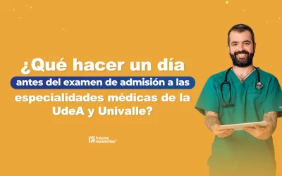 ¿Qué hacer un día antes del examen de admisión a especialidades médicas de la UdeA y Univalle?